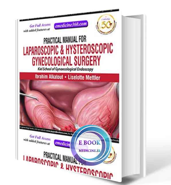 دانلود کتاب Practical Manual for Laparoscopic & Hysteroscopic Gynecological Surgery(Kiel School of Gynaecological Endoscopy)  2019 (ORIGINAL PDF)